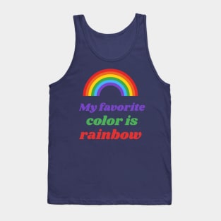 pride my favorite color is rainbow Tank Top